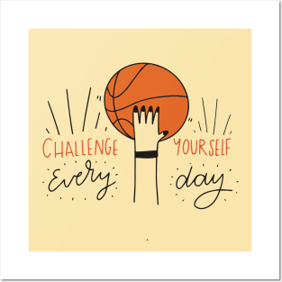 Challenge yourself everyday - Basketball Posters and Art